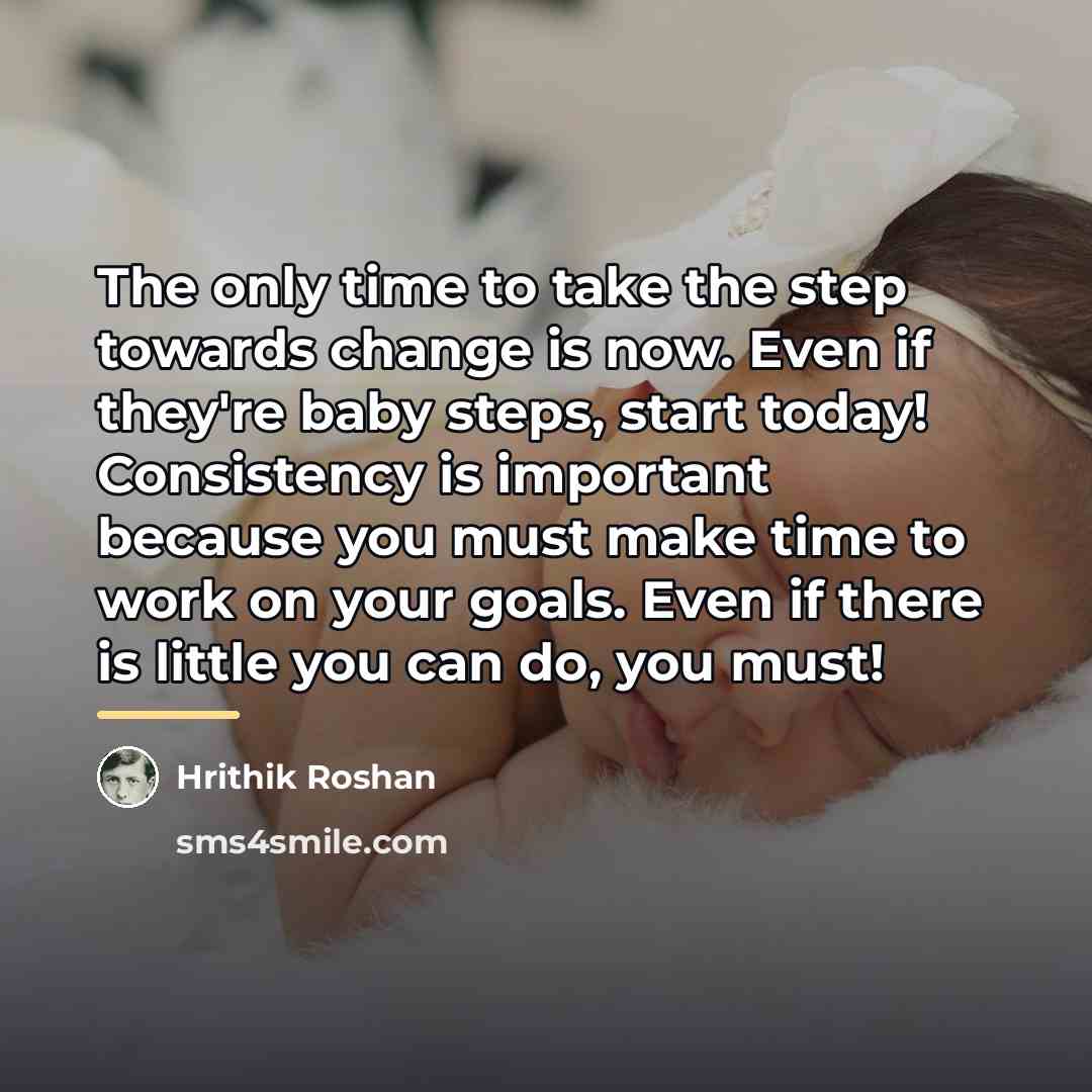 “The only time to take the step towards change is…” quote by Hrithik Roshan
