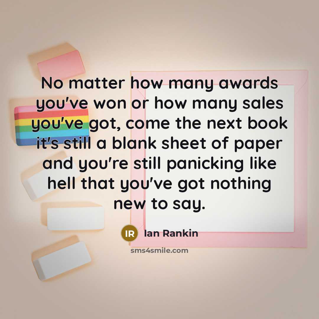 “No matter how many awards you've won or how many…” quote by Ian Rankin