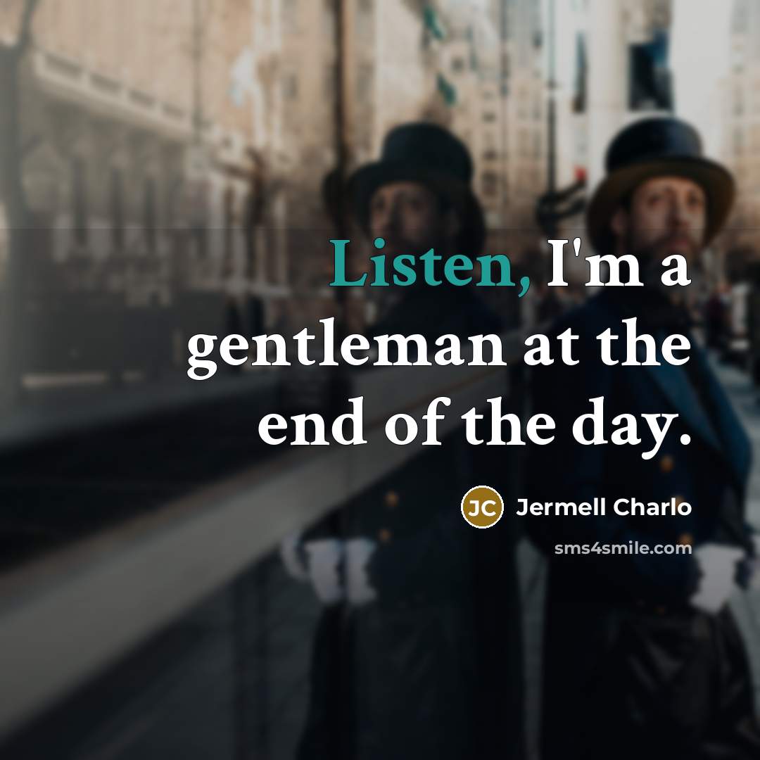 “Listen, I'm a gentleman at the end of the day.…” quote by Jermell Charlo