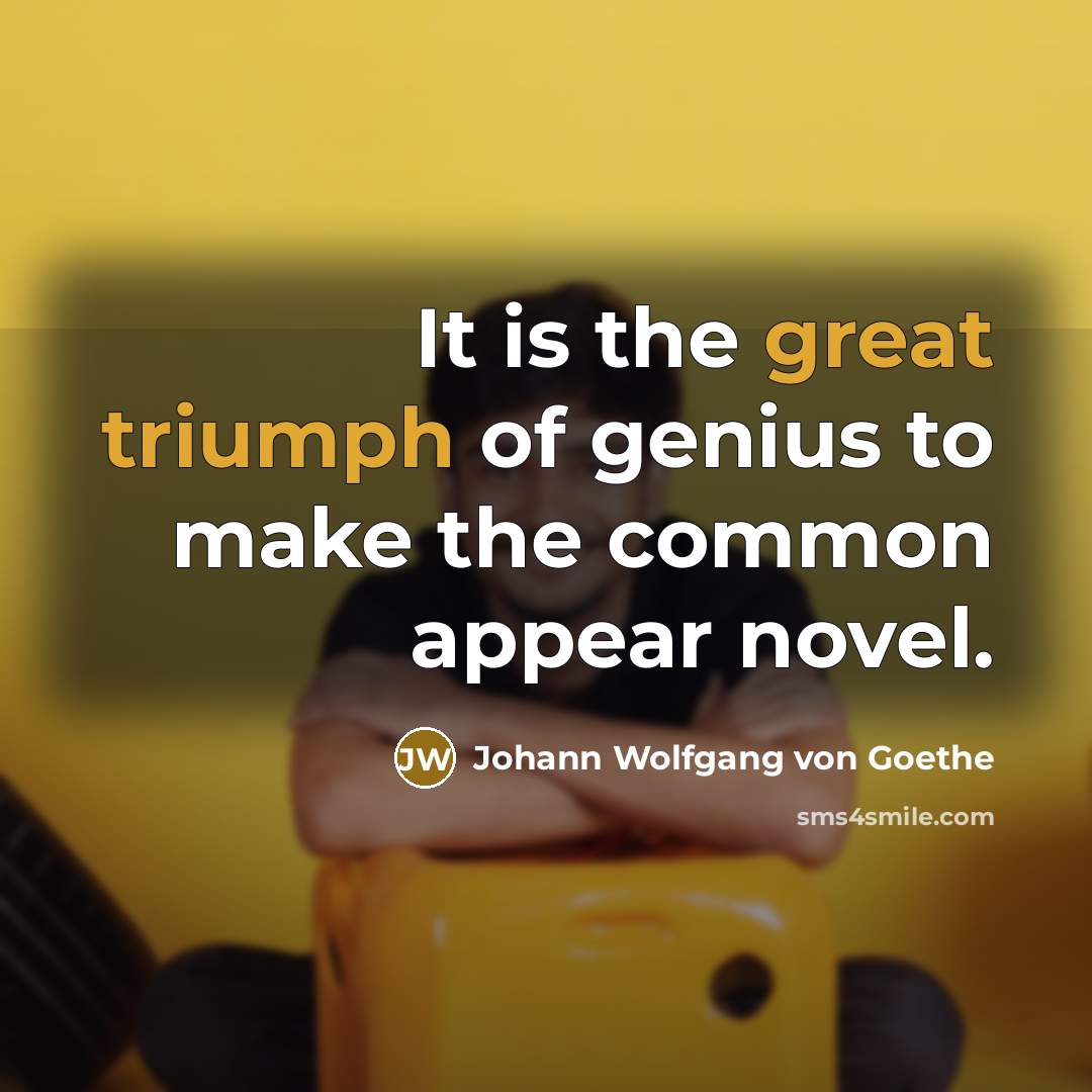 “It is the great triumph of genius to make the…” quote by Johann Wolfgang von Goethe