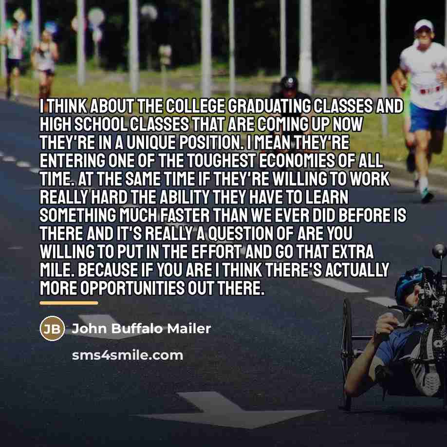 “I think about the college graduating classes and high school…” quote by John Buffalo Mailer