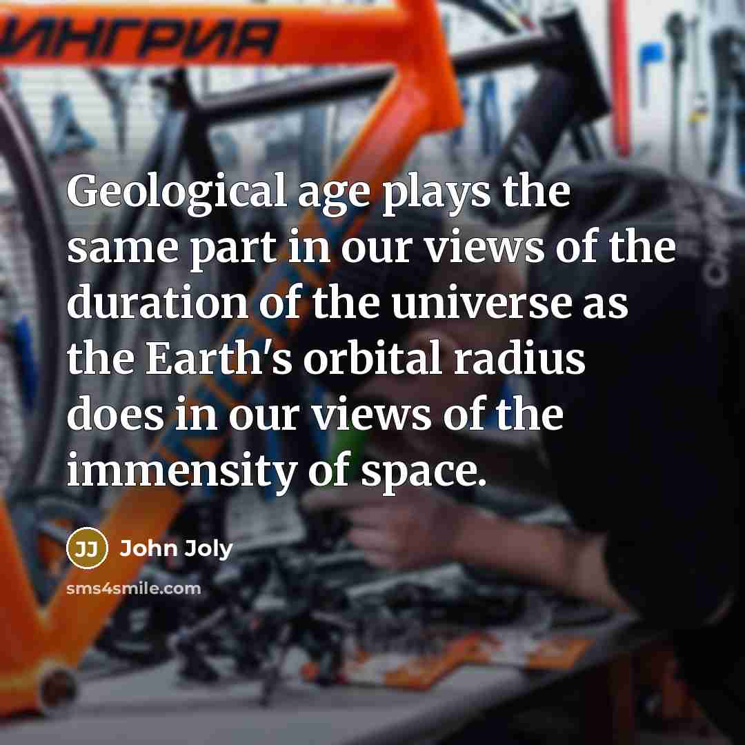 “Geological age plays the same part in our views of…” quote by John Joly