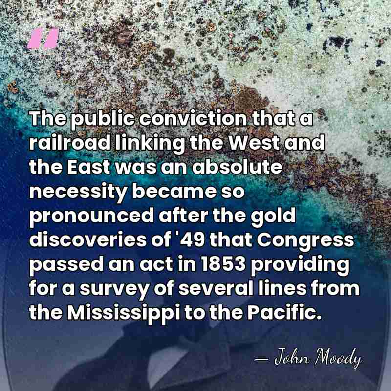 The public conviction that a railroad linking the West and the East&hellip; - John Moody