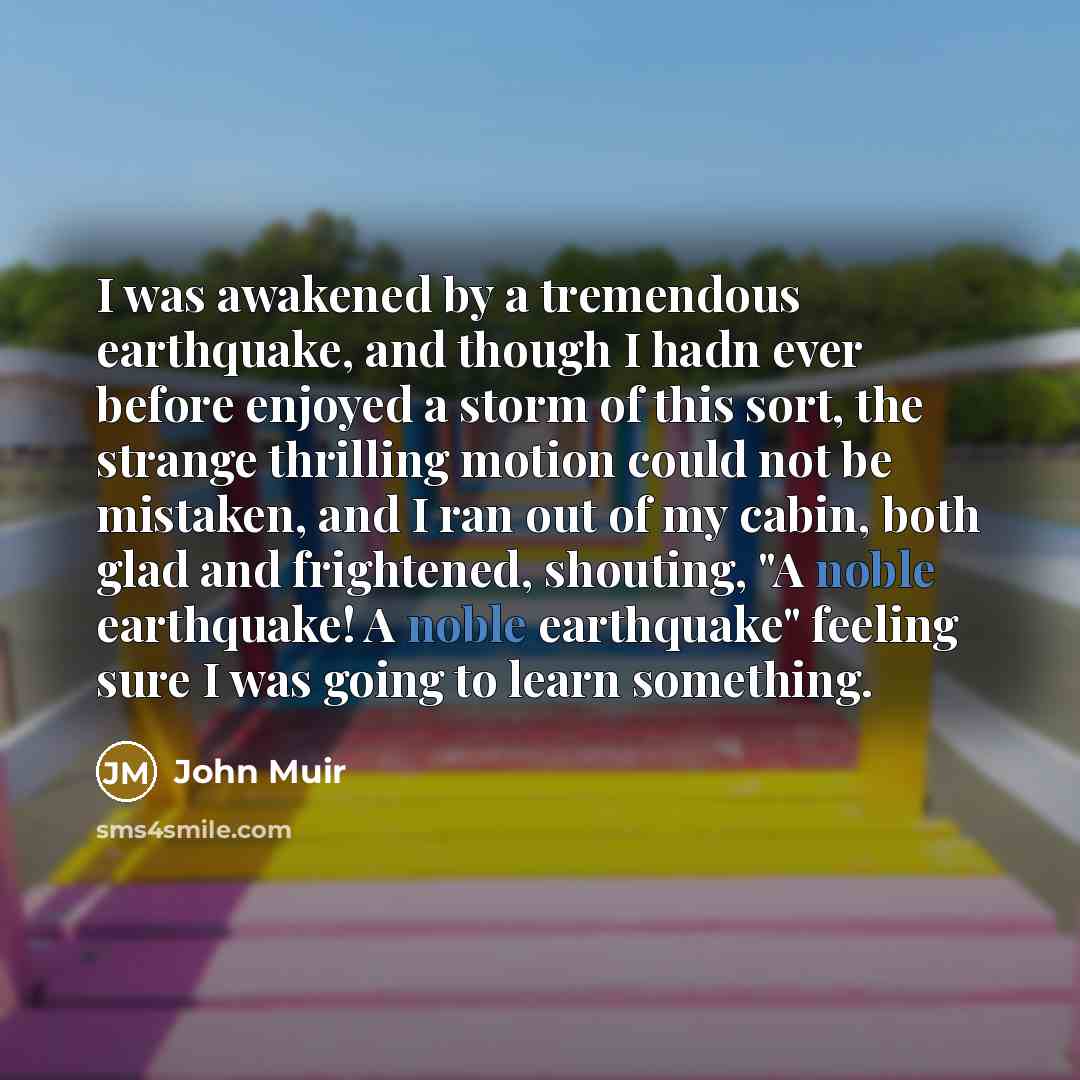 “I was awakened by a tremendous earthquake, and though I…” quote by John Muir