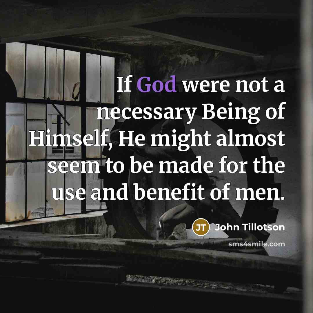 “If God were not a necessary Being of Himself, He…” quote by John Tillotson