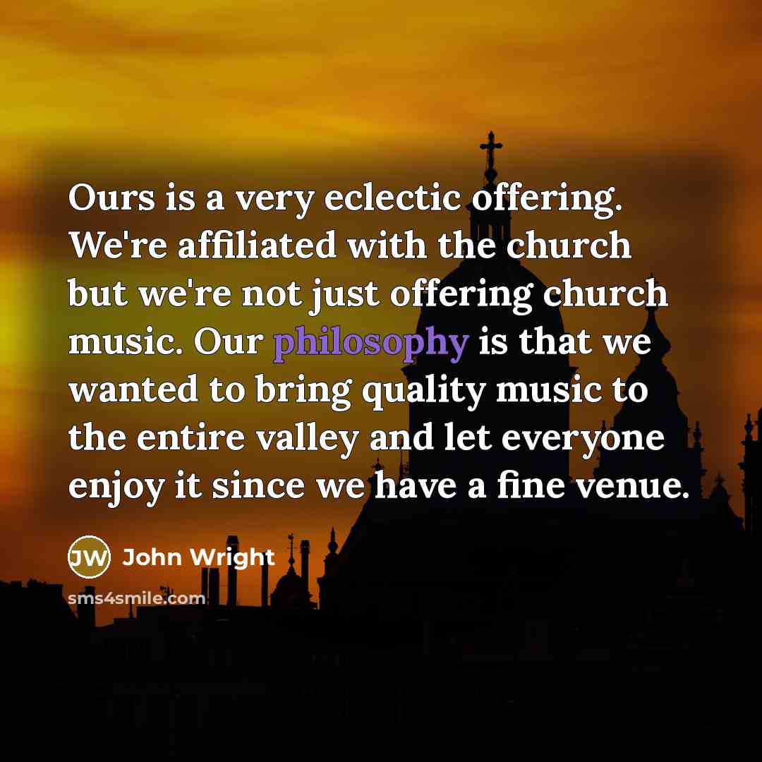 “Ours is a very eclectic offering. We're affiliated with the…” quote by John Wright