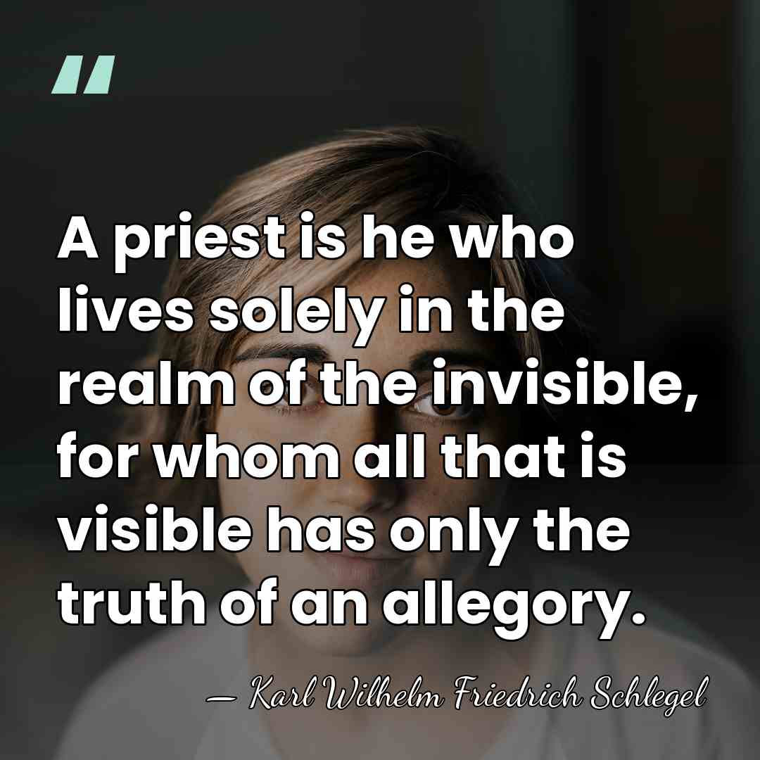A priest is he who lives solely in the realm of the&hellip; - Karl Wilhelm Friedrich Schlegel