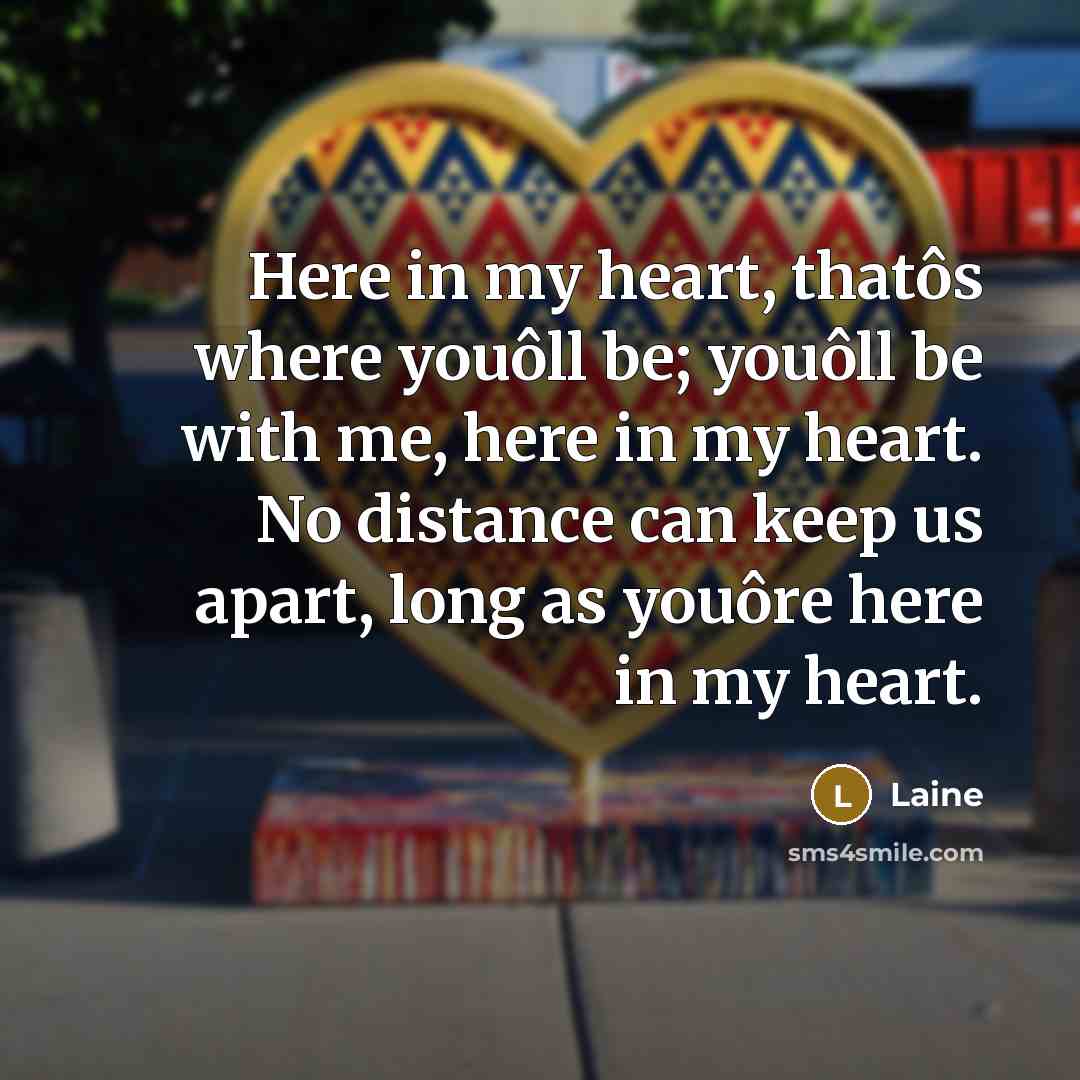 “Here in my heart, thatôs where youôll be; youôll be…” quote by Laine