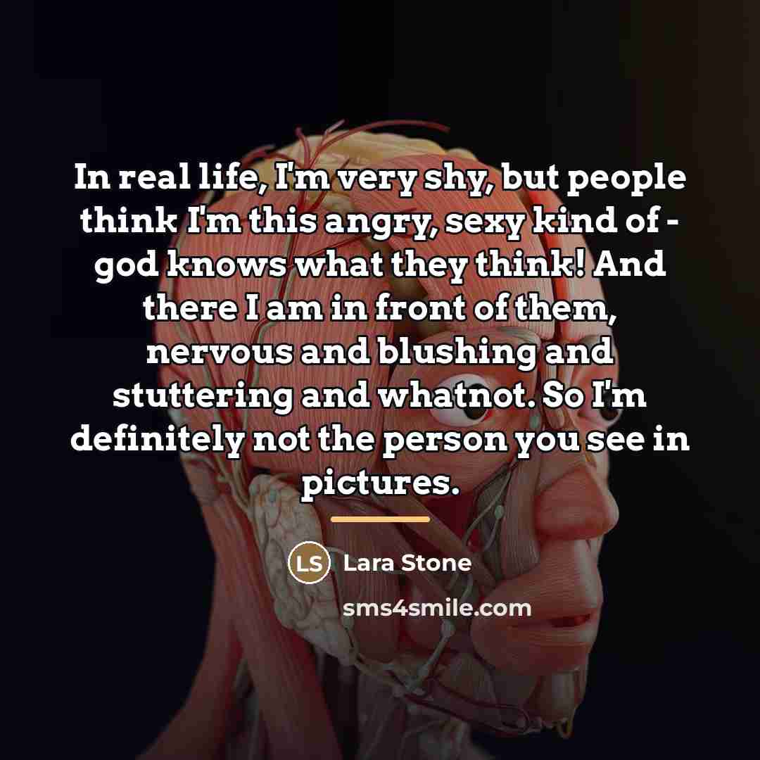 “In real life, I'm very shy, but people think I'm…” quote by Lara Stone