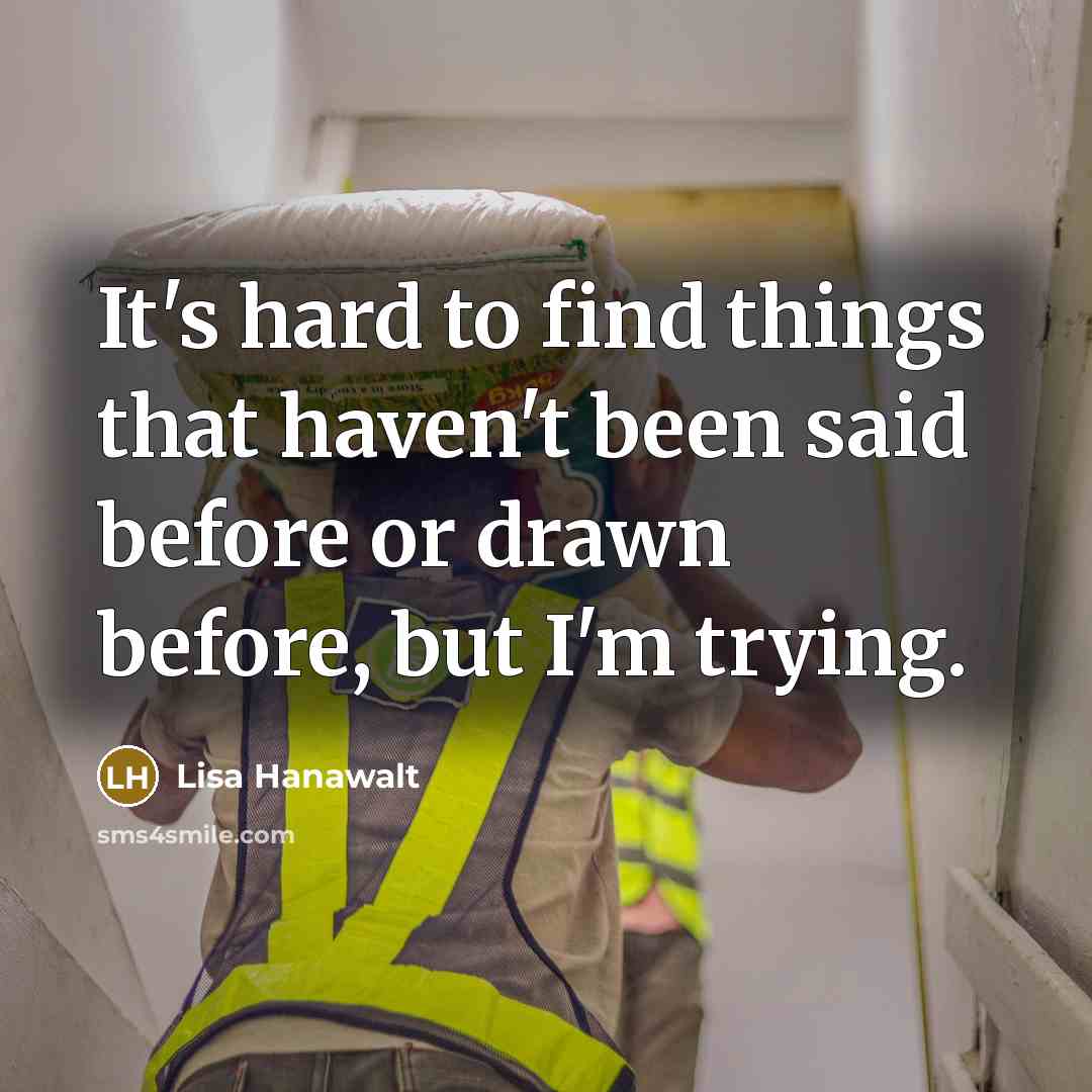 “It's hard to find things that haven't been said before…” quote by Lisa Hanawalt