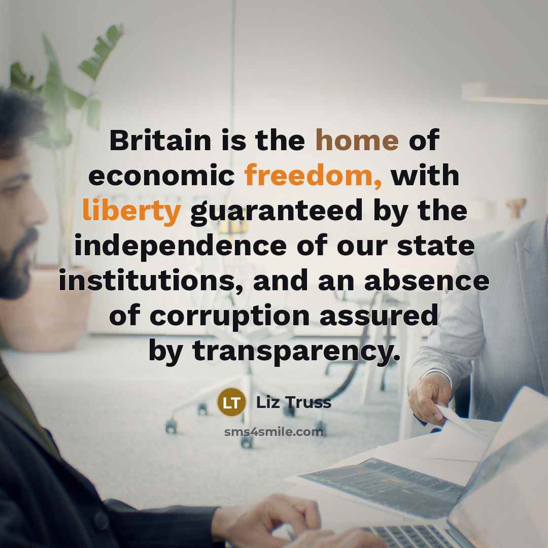 “Britain is the home of economic freedom, with liberty guaranteed…” quote by Liz Truss