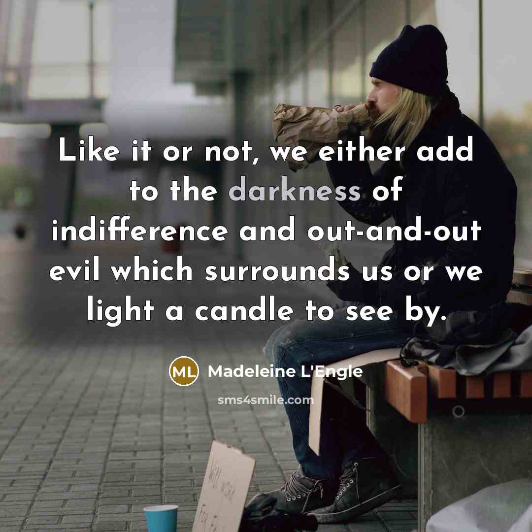 “Like it or not, we either add to the darkness…” quote by Madeleine L'Engle