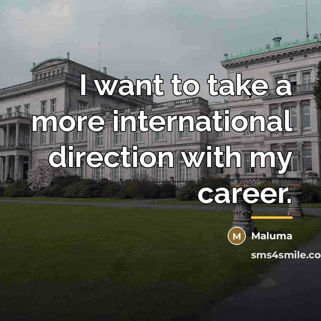 “I want to take a more international direction with my…” quote by Maluma