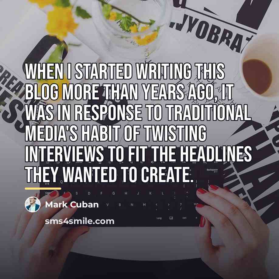 “When I started writing this blog more than years ago,…” quote by Mark Cuban
