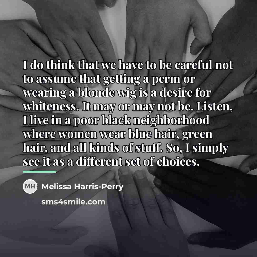 “I do think that we have to be careful not…” quote by Melissa Harris-Perry