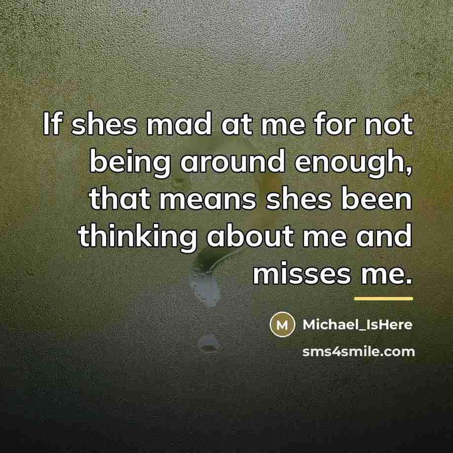 “If shes mad at me for not being around enough,…” quote by Michael_IsHere