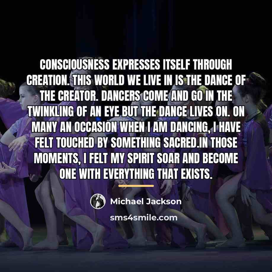 “Consciousness expresses itself through creation. This world we live in…” quote by Michael Jackson