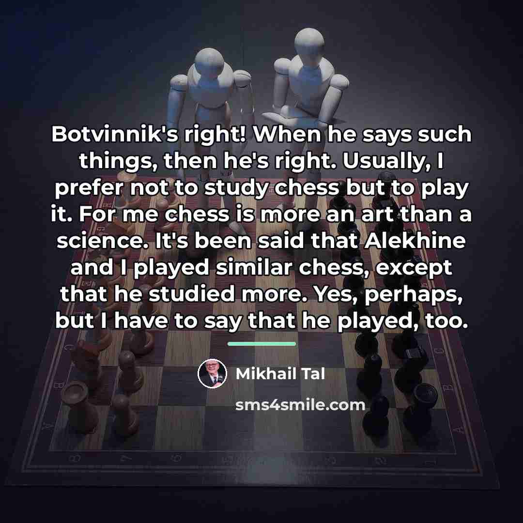 “Botvinnik's right! When he says such things, then he's right.…” quote by Mikhail Tal