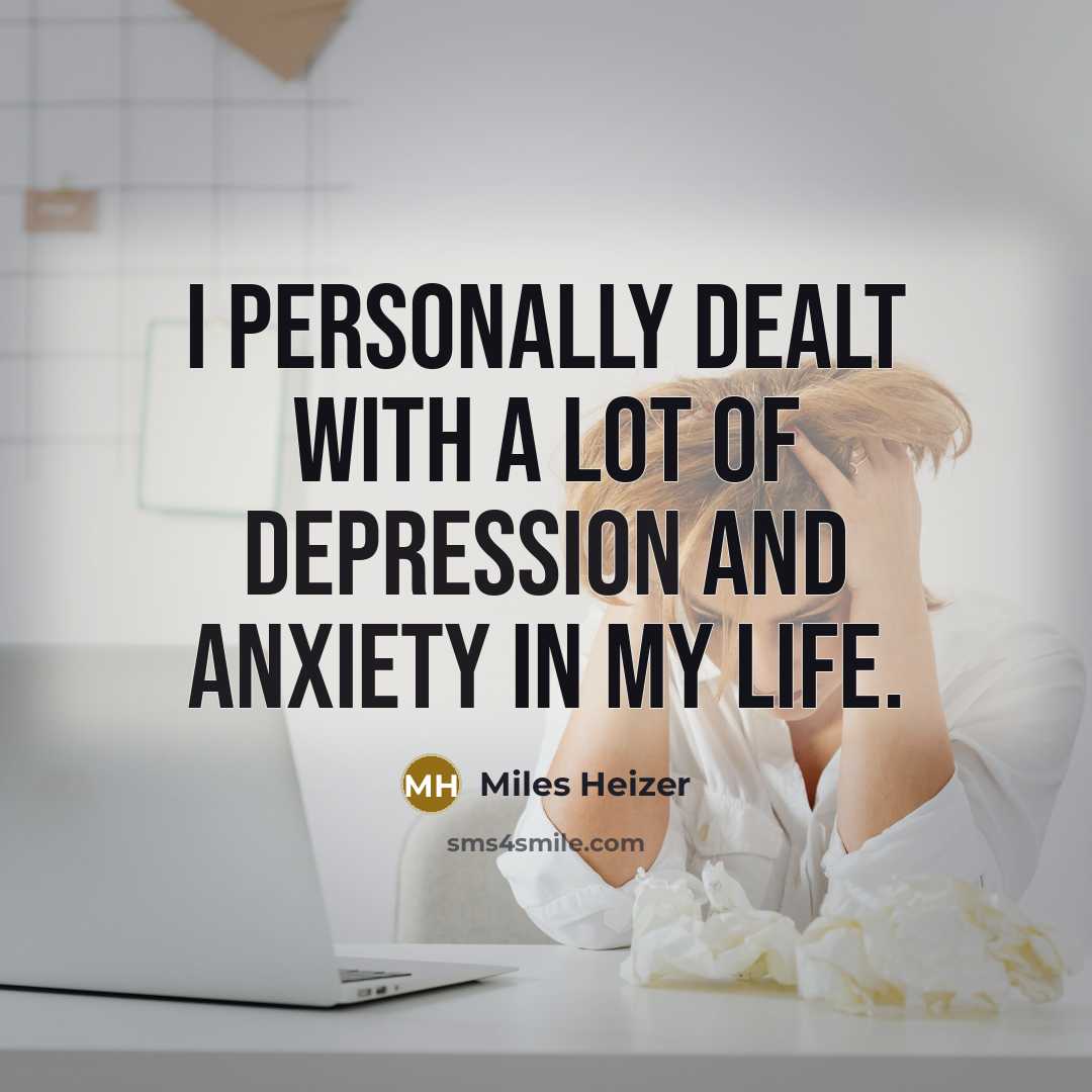 “I personally dealt with a lot of depression and anxiety…” quote by Miles Heizer