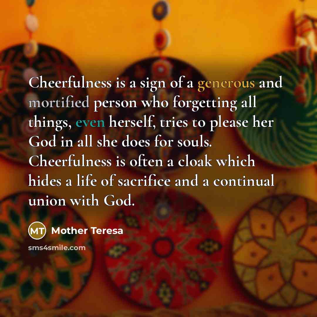 “Cheerfulness is a sign of a generous and mortified person…” quote by Mother Teresa