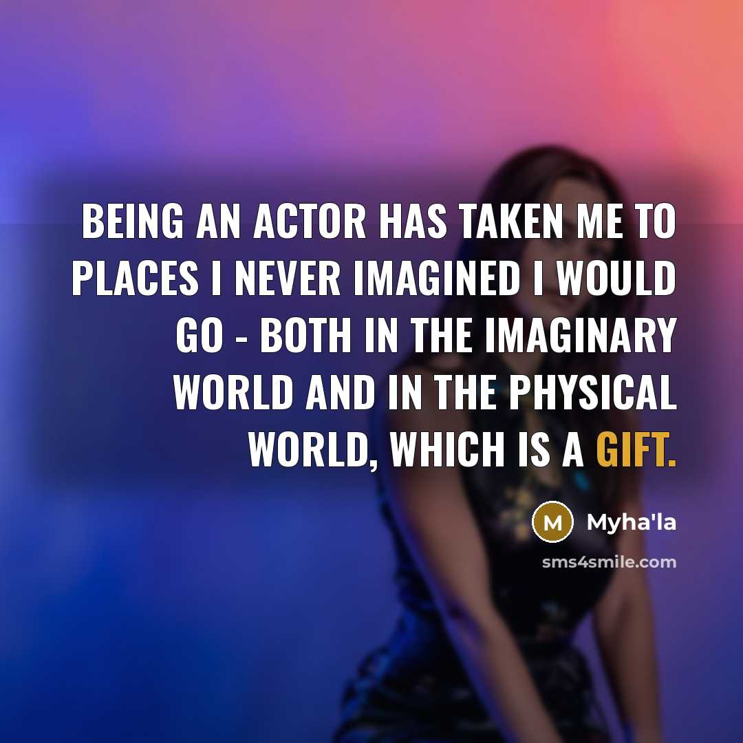 “Being an actor has taken me to places I never…” quote by Myha'la