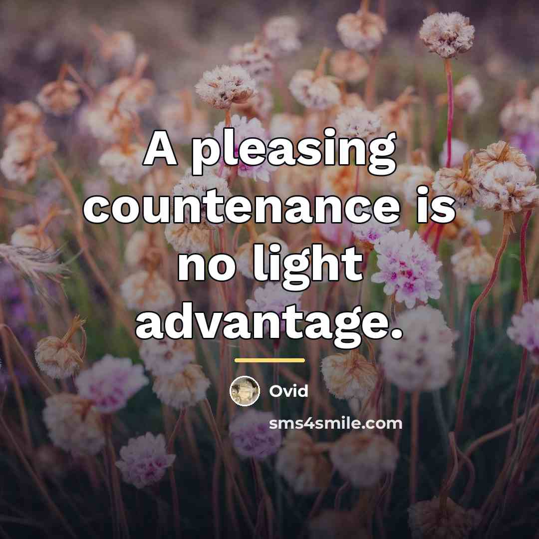 “A pleasing countenance is no light advantage.…” quote by Ovid