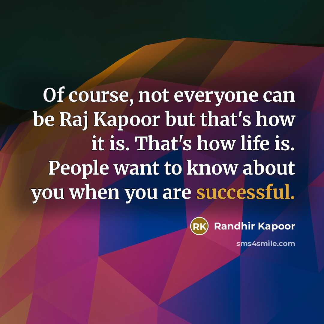 “Of course, not everyone can be Raj Kapoor but that's…” quote by Randhir Kapoor