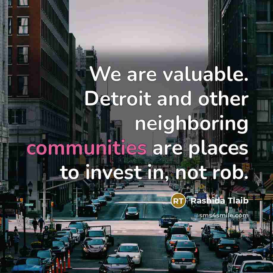 “We are valuable. Detroit and other neighboring communities are places…” quote by Rashida Tlaib