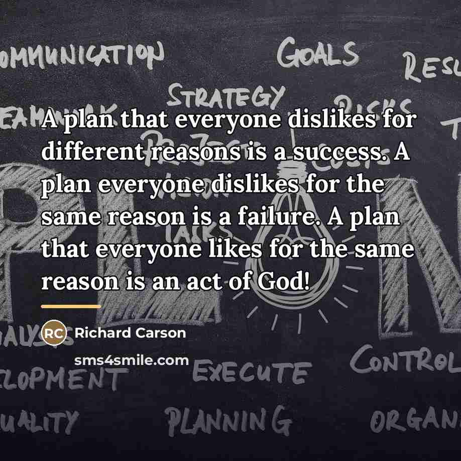 “A plan that everyone dislikes for different reasons is a…” quote by Richard Carson