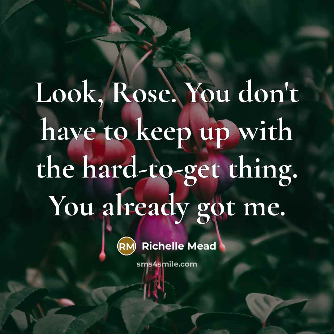 “Look, Rose. You don't have to keep up with the…” quote by Richelle Mead