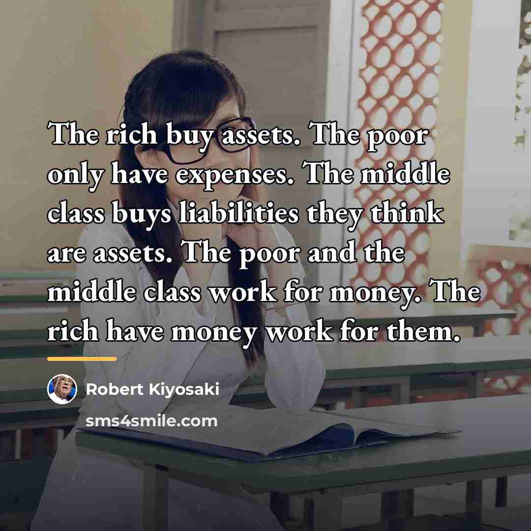 “The rich buy assets. The poor only have expenses. The…” quote by Robert Kiyosaki