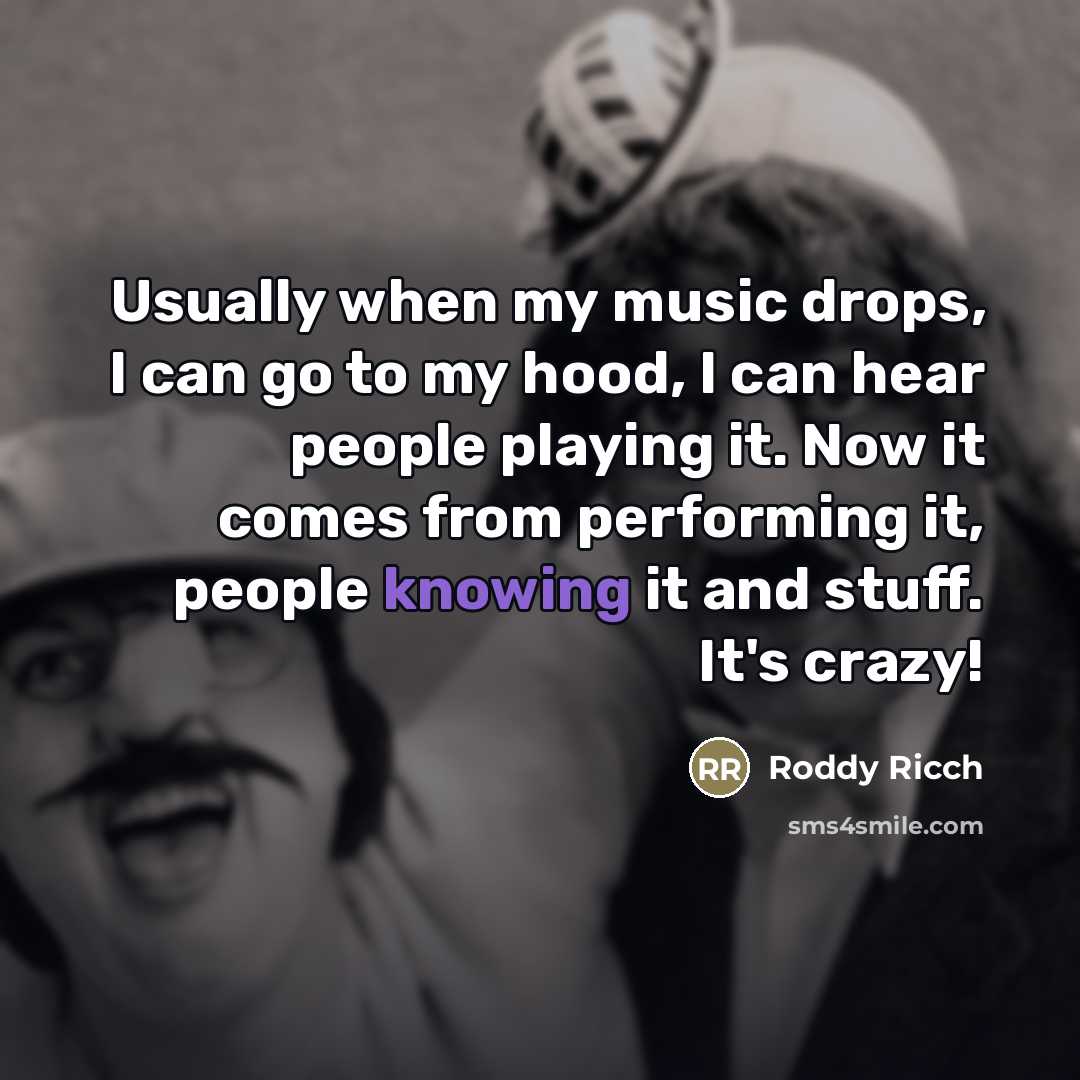 “Usually when my music drops, I can go to my…” quote by Roddy Ricch
