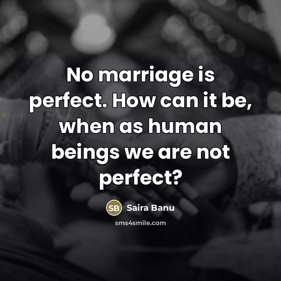 “No marriage is perfect. How can it be, when as…” quote by Saira Banu