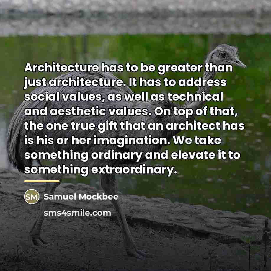 “Architecture has to be greater than just architecture. It has…” quote by Samuel Mockbee