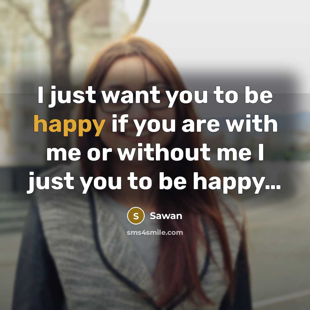 “I just want you to be happy if you are…” quote by Sawan