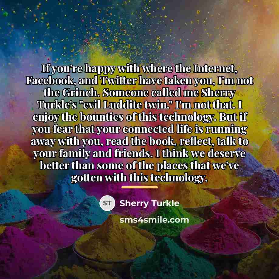 “If you're happy with where the Internet, Facebook, and Twitter…” quote by Sherry Turkle