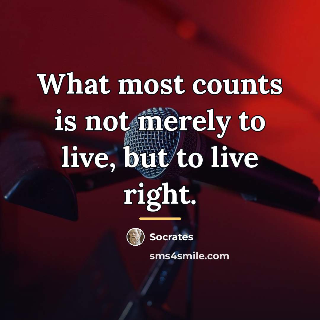“What most counts is not merely to live, but to…” quote by Socrates