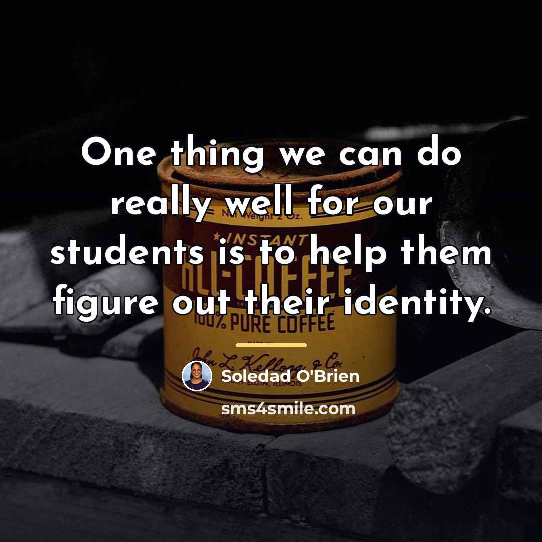 “One thing we can do really well for our students…” quote by Soledad O'Brien