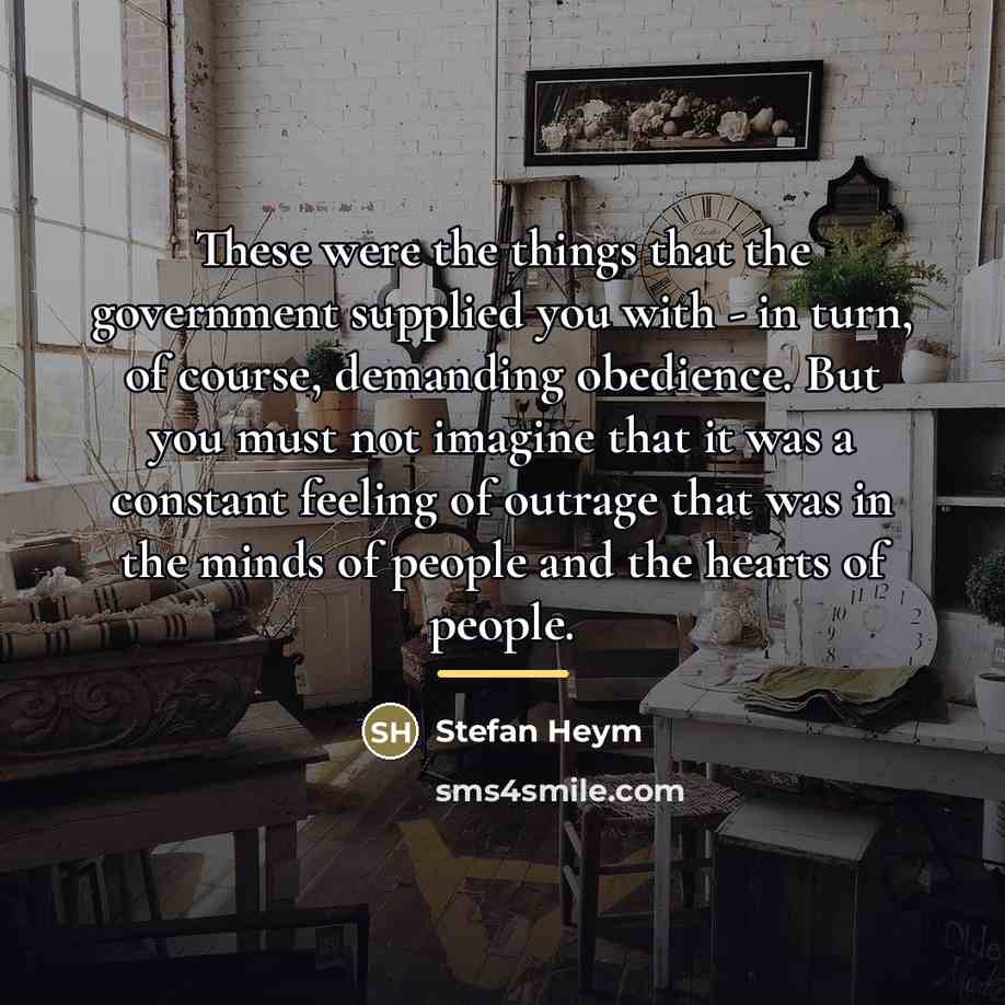 “These were the things that the government supplied you with…” quote by Stefan Heym