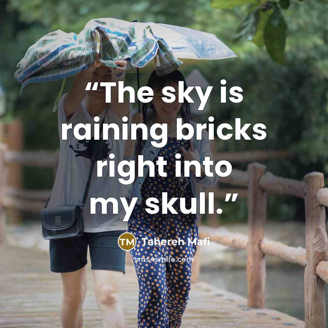 “The sky is raining bricks right into my skull.” quote by Tahereh Mafi