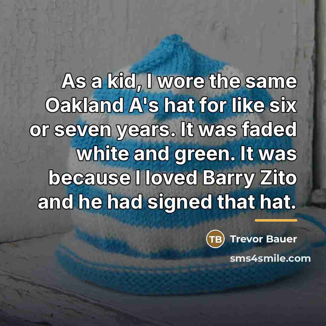“As a kid, I wore the same Oakland A's hat…” quote by Trevor Bauer