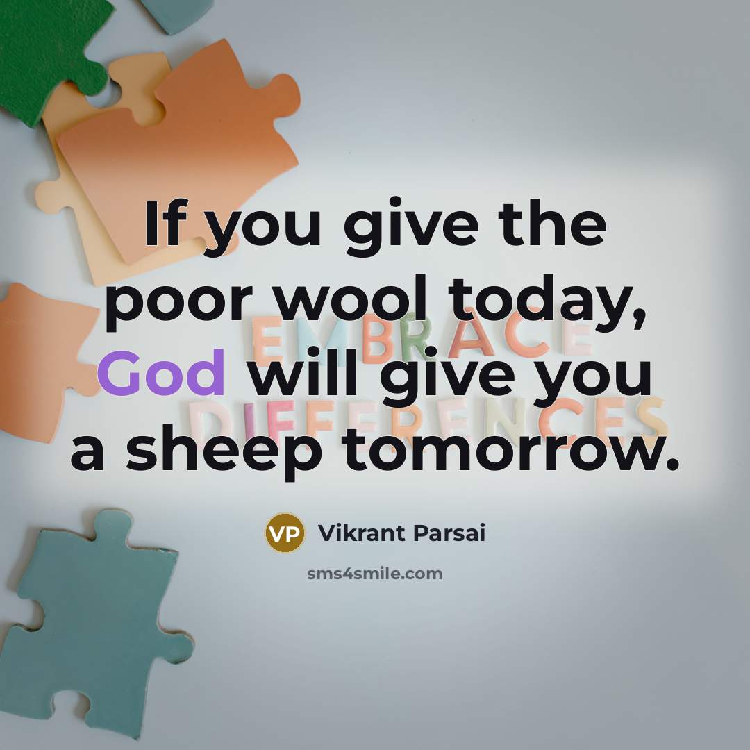 “If you give the poor wool today, God will give…” quote by Vikrant Parsai