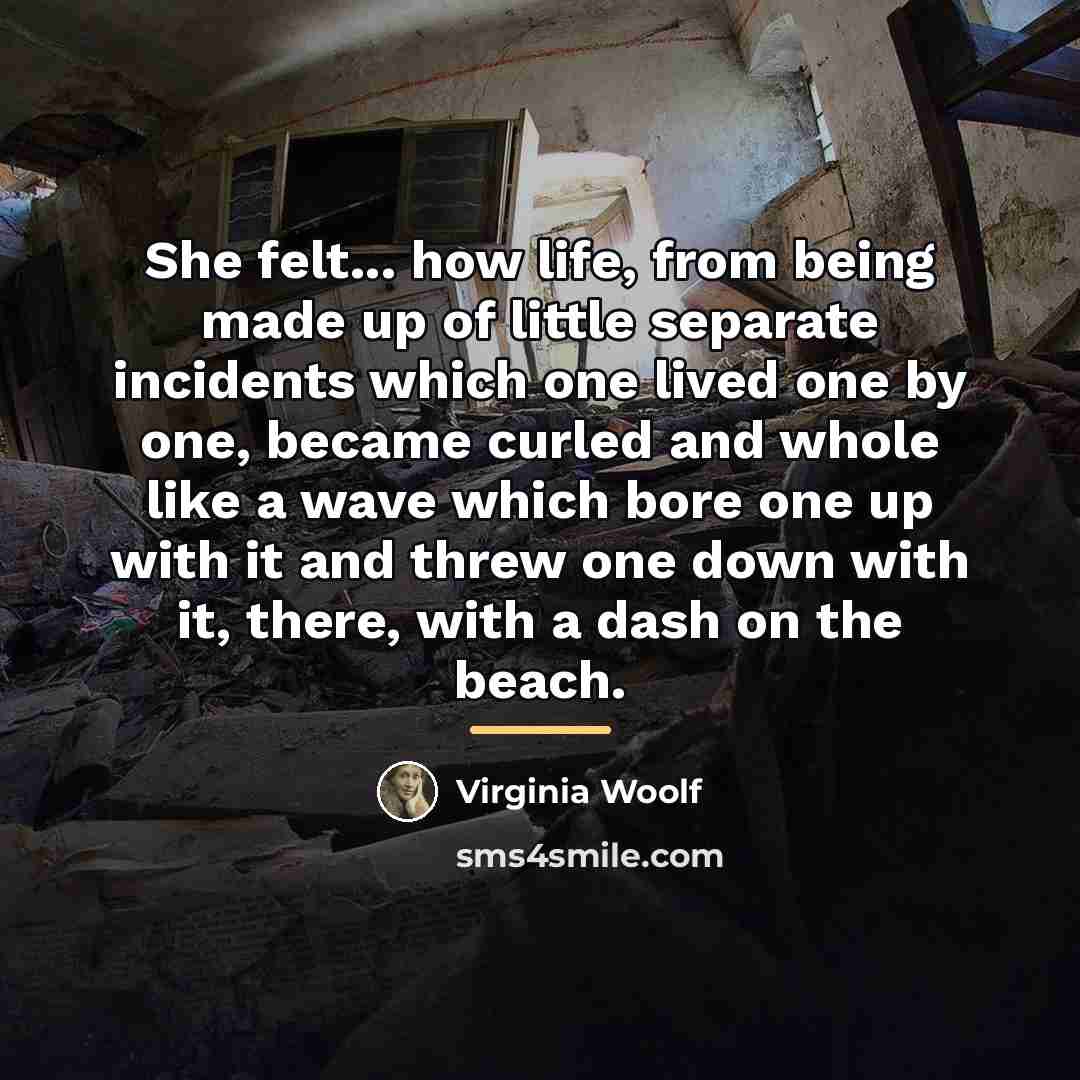 “She felt... how life, from being made up of little…” quote by Virginia Woolf