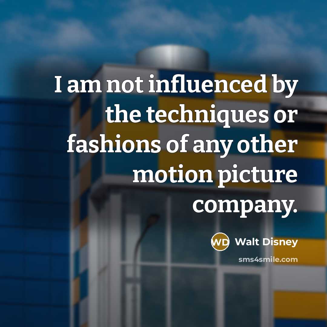 “I am not influenced by the techniques or fashions of…” quote by Walt Disney