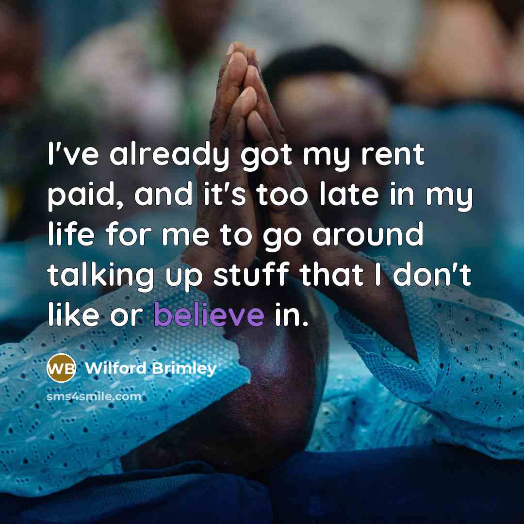 “I've already got my rent paid, and it's too late…” quote by Wilford Brimley