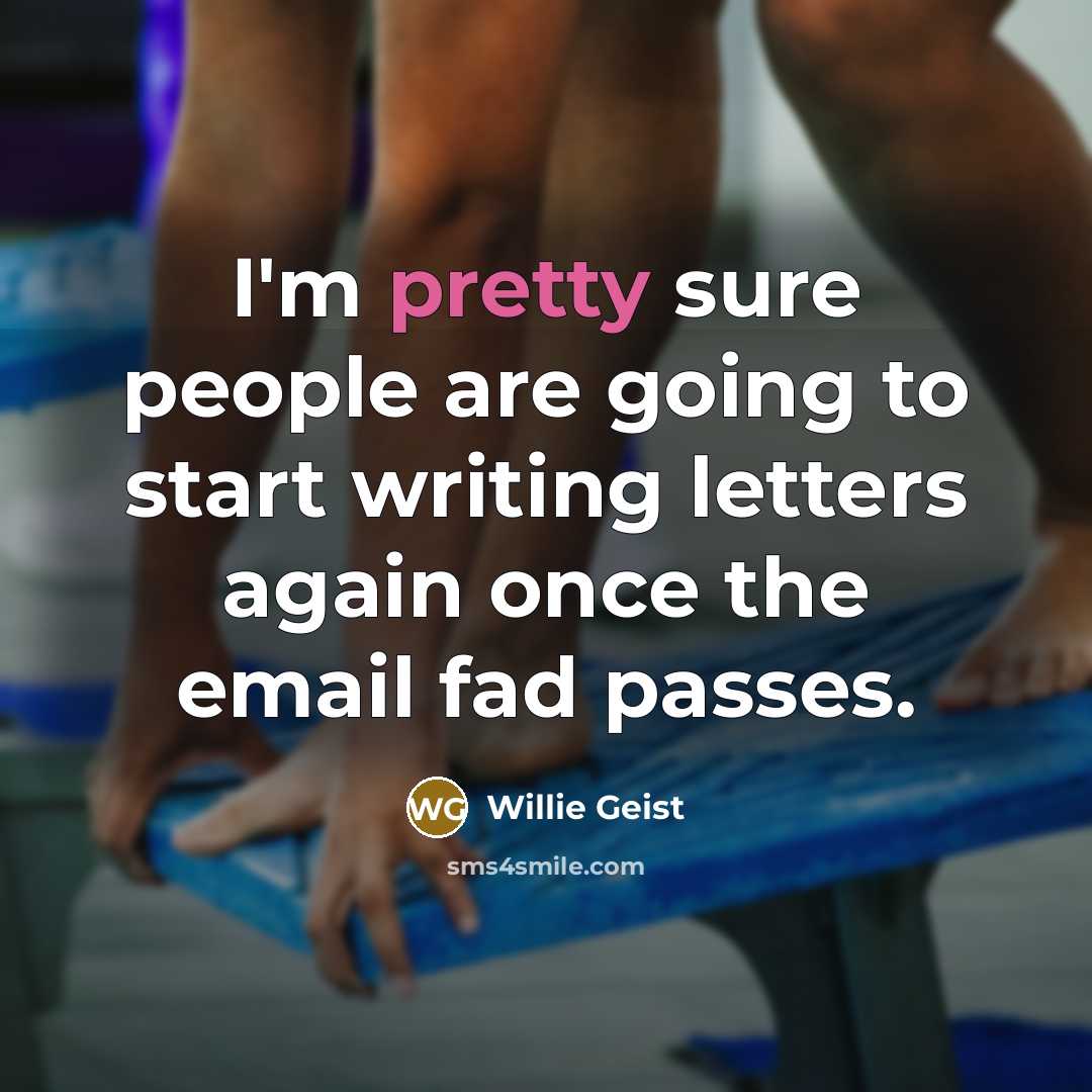 “I'm pretty sure people are going to start writing letters…” quote by Willie Geist