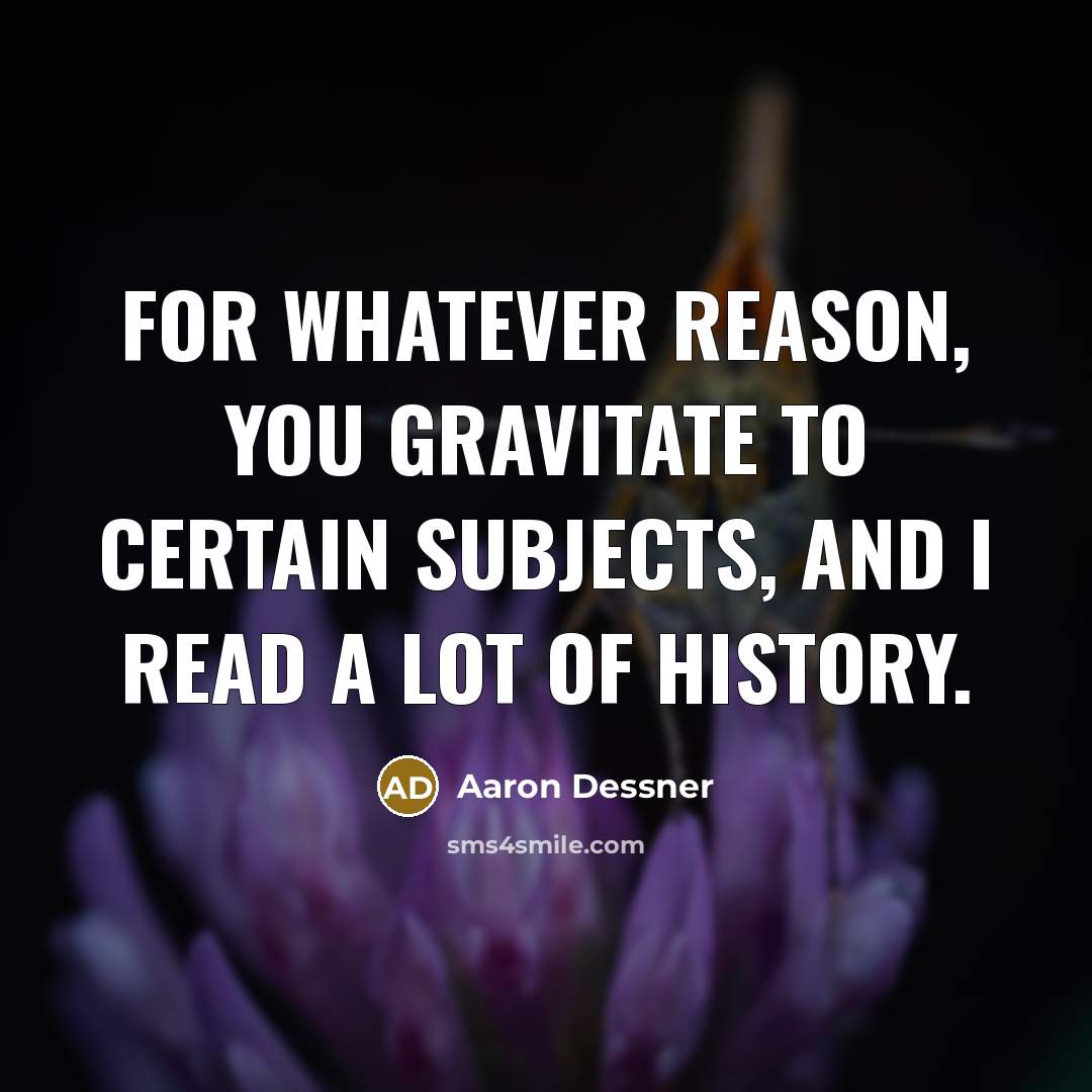 “For whatever reason, you gravitate to certain subjects, and I…” quote by Aaron Dessner