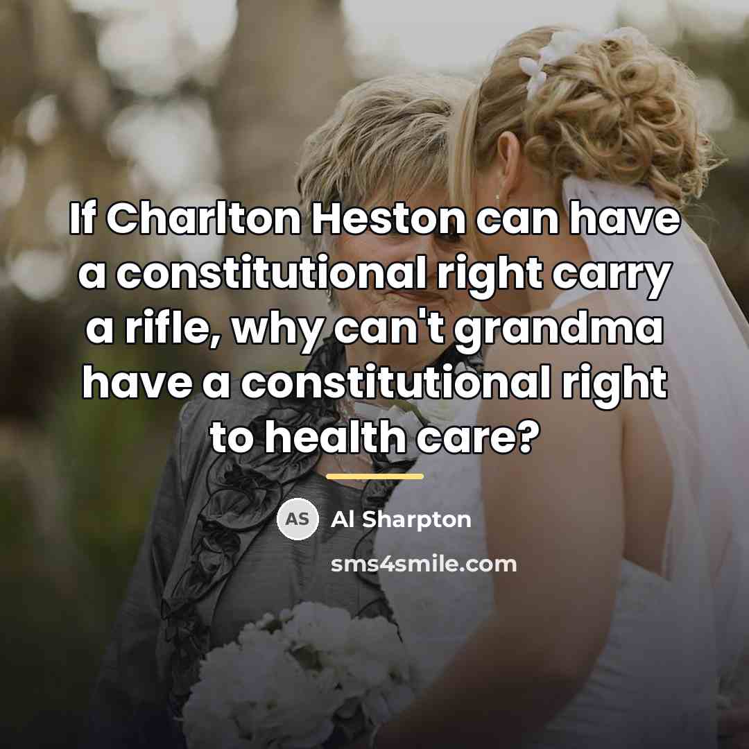 “If Charlton Heston can have a constitutional right carry a…” quote by Al Sharpton