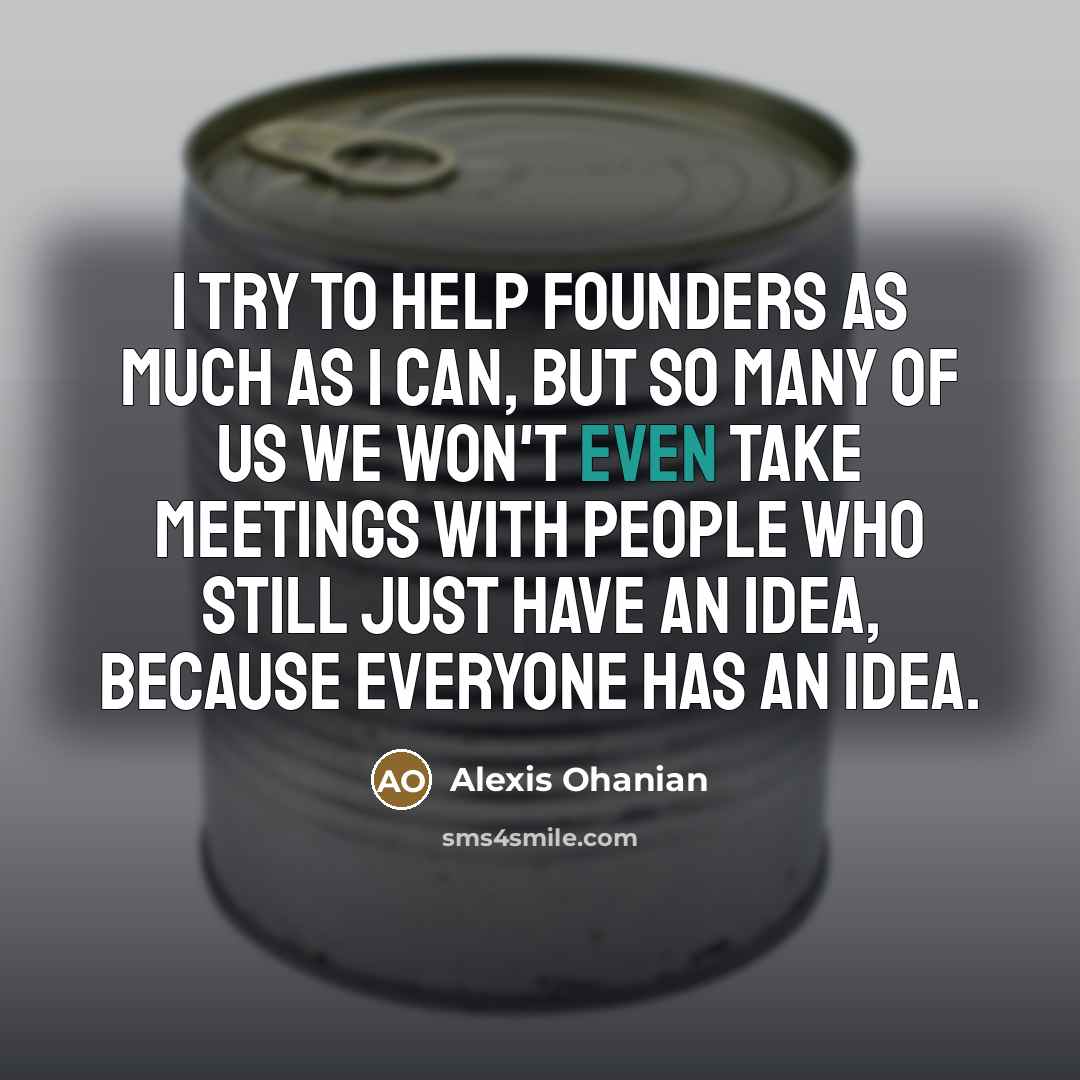 “I try to help founders as much as I can,…” quote by Alexis Ohanian