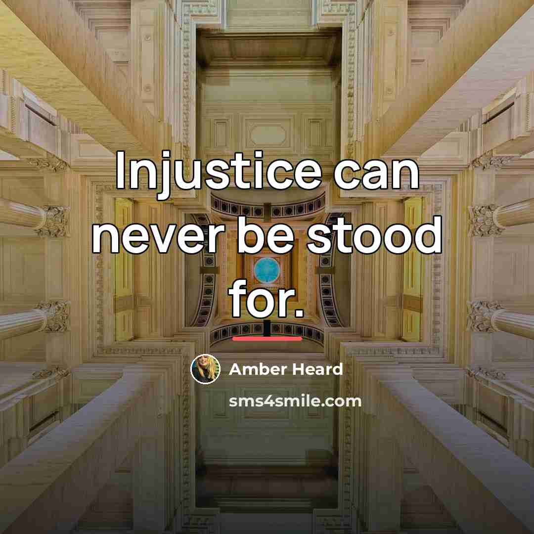 “Injustice can never be stood for.…” quote by Amber Heard